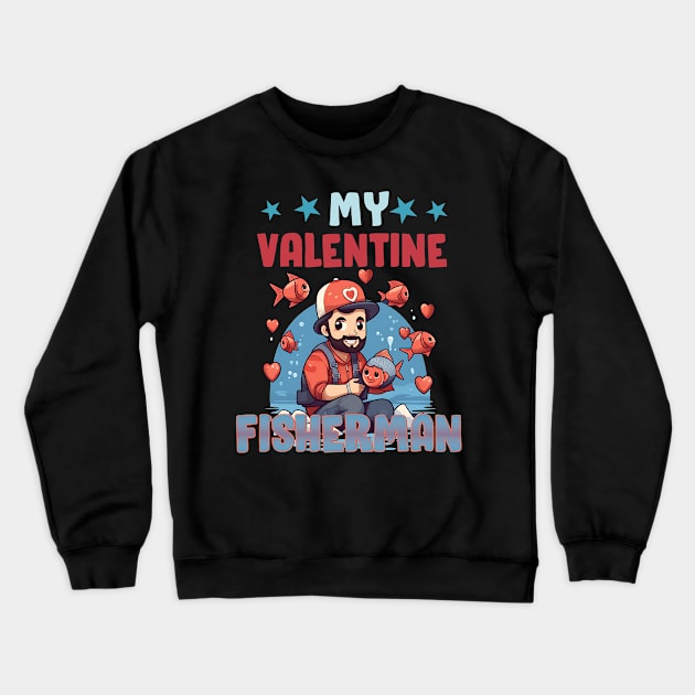 My valentine fisher man Crewneck Sweatshirt by Printashopus